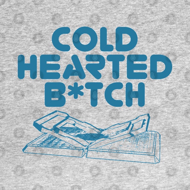 Cold Hearted B*tch by Roufxis